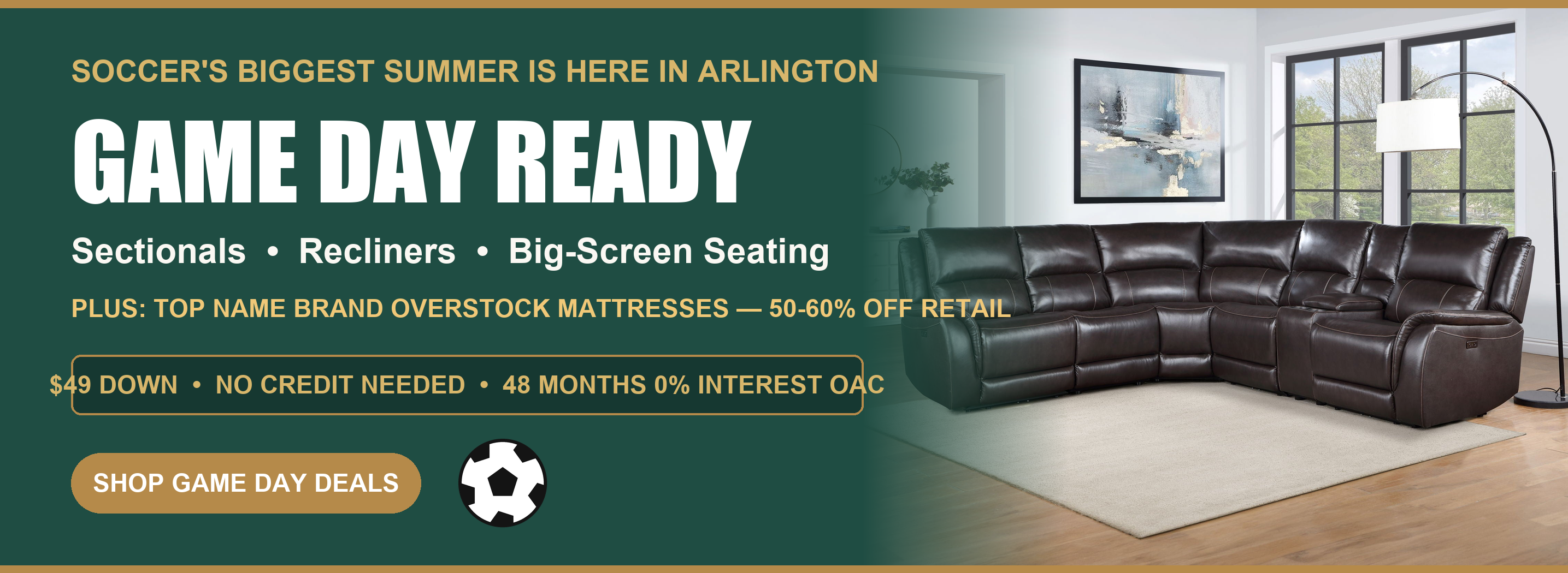 Game Day Ready - Soccer Summer in Arlington - Sectionals, Recliners and Overstock Mattresses 50-60% off retail