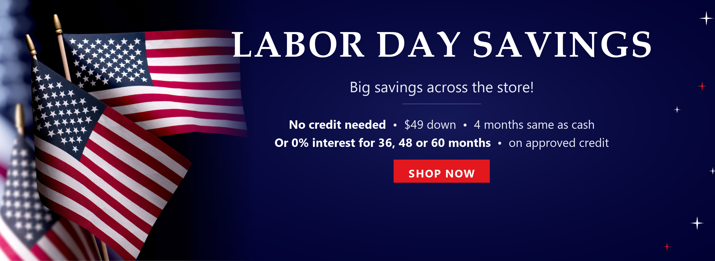 Labor Day Savings at The Furniture Studio in Arlington TX - big savings across the store, $49 down with no credit needed and 4 months same as cash, or 0% interest for 36, 48 or 60 months on approved credit