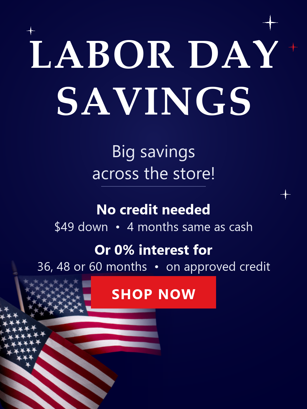 Labor Day Savings at The Furniture Studio in Arlington TX - big savings across the store, $49 down with no credit needed and 4 months same as cash, or 0% interest for 36, 48 or 60 months on approved credit